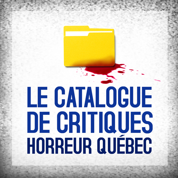 catalogue de critiques Horreur Québec